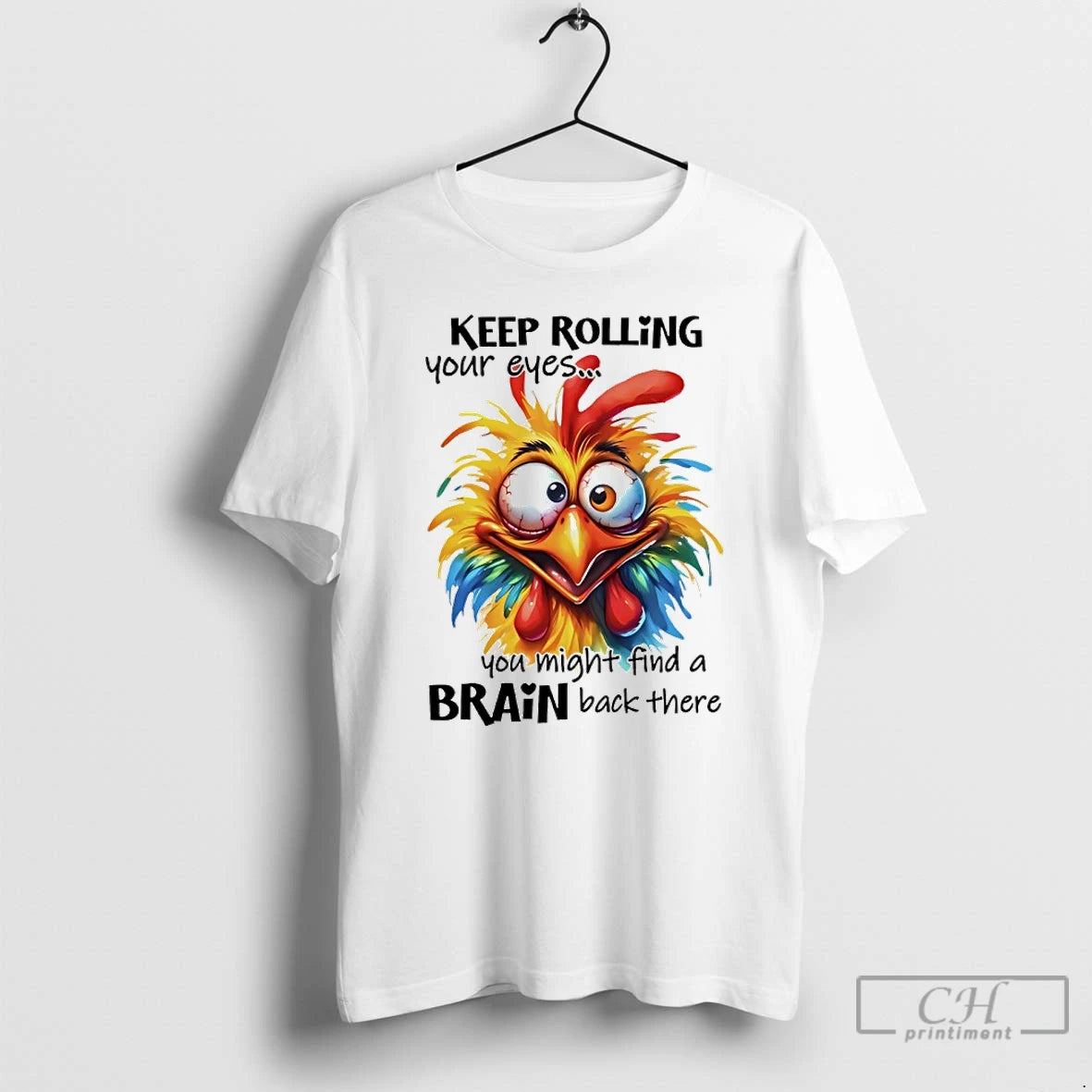 Premium Chicken Hei Hei Keep Rolling Your Eyes You Might Find A Brain Back Their T-Shirts, Hoodie, Sweatshirt