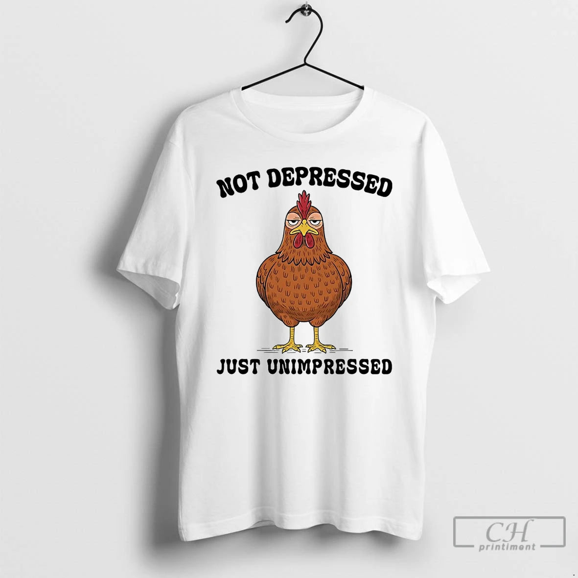 Premium Chicken Not Depressed Just Unimpressed T-Shirts, Hoodie, Sweatshirt | RetroVerseTees.com