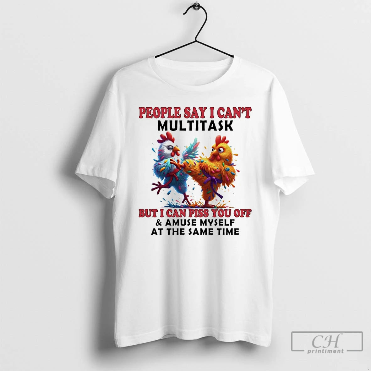 Premium Chicken People Say I Cant Multitask But I Can Piss You Off And Amuse T-Shirts, Hoodie, Sweatshirt