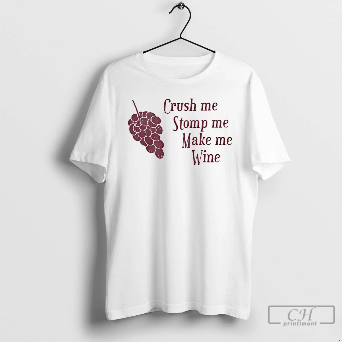 Premium Crush Me Stomp Me Make Me Wine Grape T-Shirts, Hoodie, Sweatshirt | RetroVerseTees.com