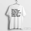 Premium Dear Lord Please Remind Me That Your Plans For Me Are Bigger And Better T-Shirts, Hoodie, Sweatshirt