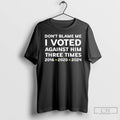 Premium Dont Blame Me I Voted Against Him Three Times T-Shirts, Hoodie, Sweatshirt | RetroVerseTees.com