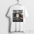 Premium Dont Forget This Look Renee Nicole Good T-Shirts, Hoodie, Sweatshirt | RetroVerseTees.com