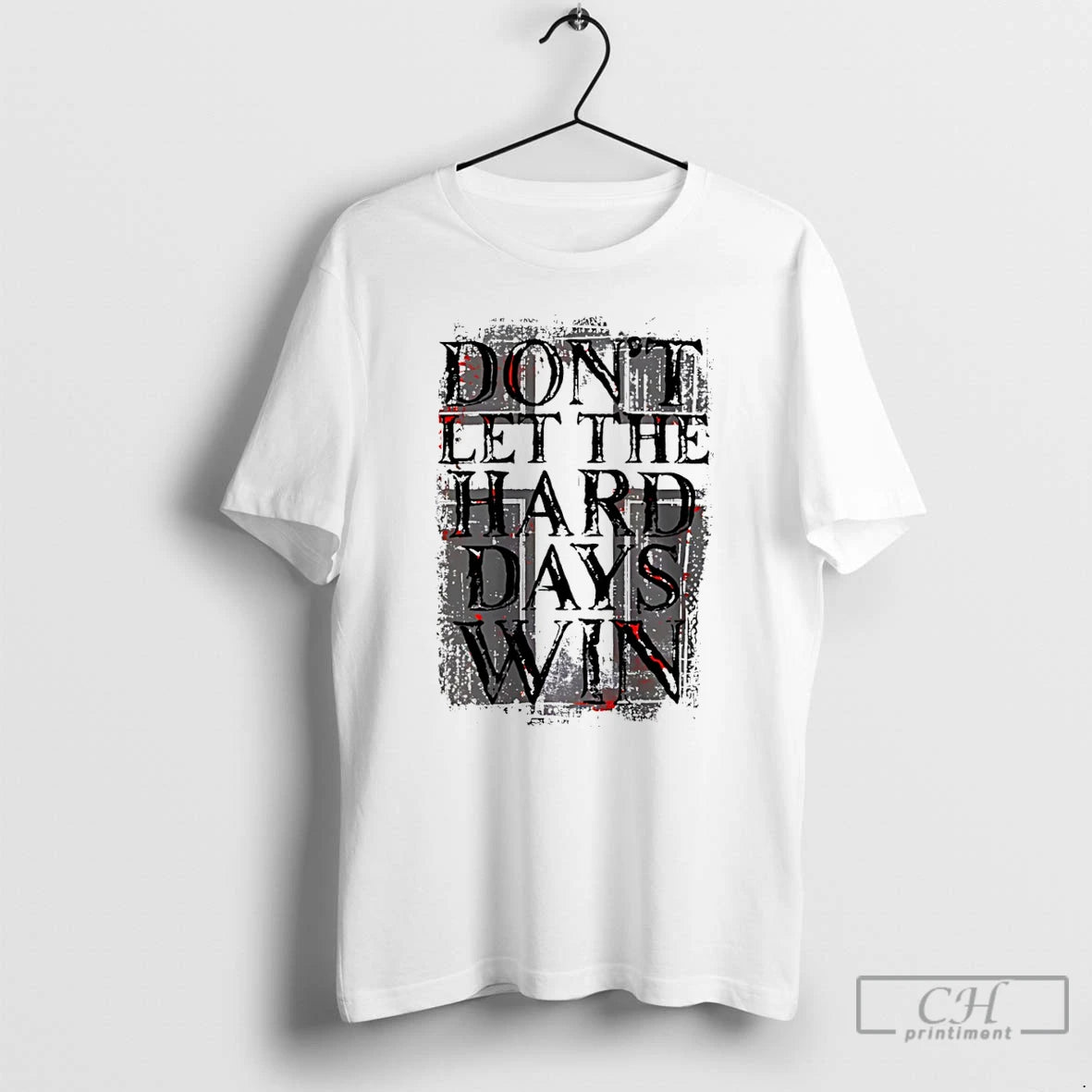 Premium Dont Let The Hard Days Win T-Shirts, Hoodie, Sweatshirt | RetroVerseTees.com