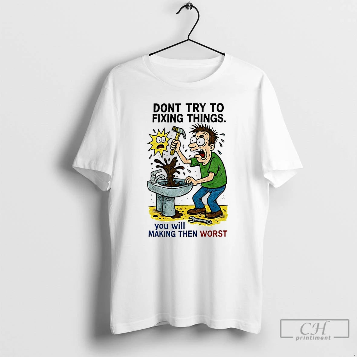 Premium Dont Try To Fixing Things You Will Making Then Worst T-Shirts, Hoodie, Sweatshirt | RetroVerseTees.com