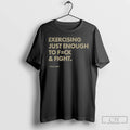 Premium Exercising Just Enough To Fck And Fight T-Shirts, Hoodie, Sweatshirt | RetroVerseTees.com