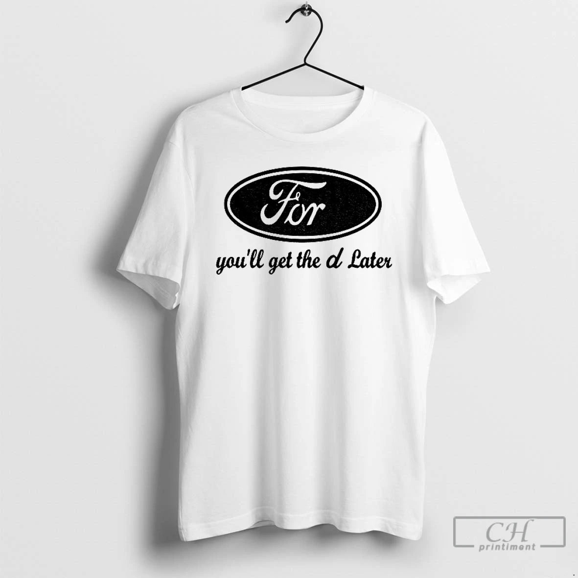 Premium For Henry Ford Youll Get The D Later T-Shirts, Hoodie, Sweatshirt | RetroVerseTees.com
