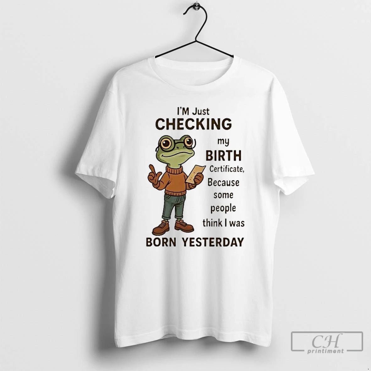 Premium Frog Im Just Checking My Birth Certificate Born Yesterday T-Shirts, Hoodie, Sweatshirt | RetroVerseTees.com