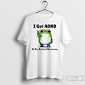 Premium Frog With Adhd Funny I Got Adhd All Day Hustling And Daydreaming T Shirts Hoodie, Sweatshirt | RetroVerseTees.com