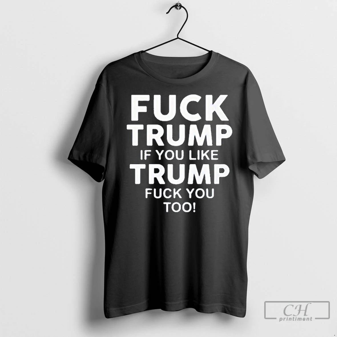 Premium Fuck Trump If You Like Trump Fuck You Too