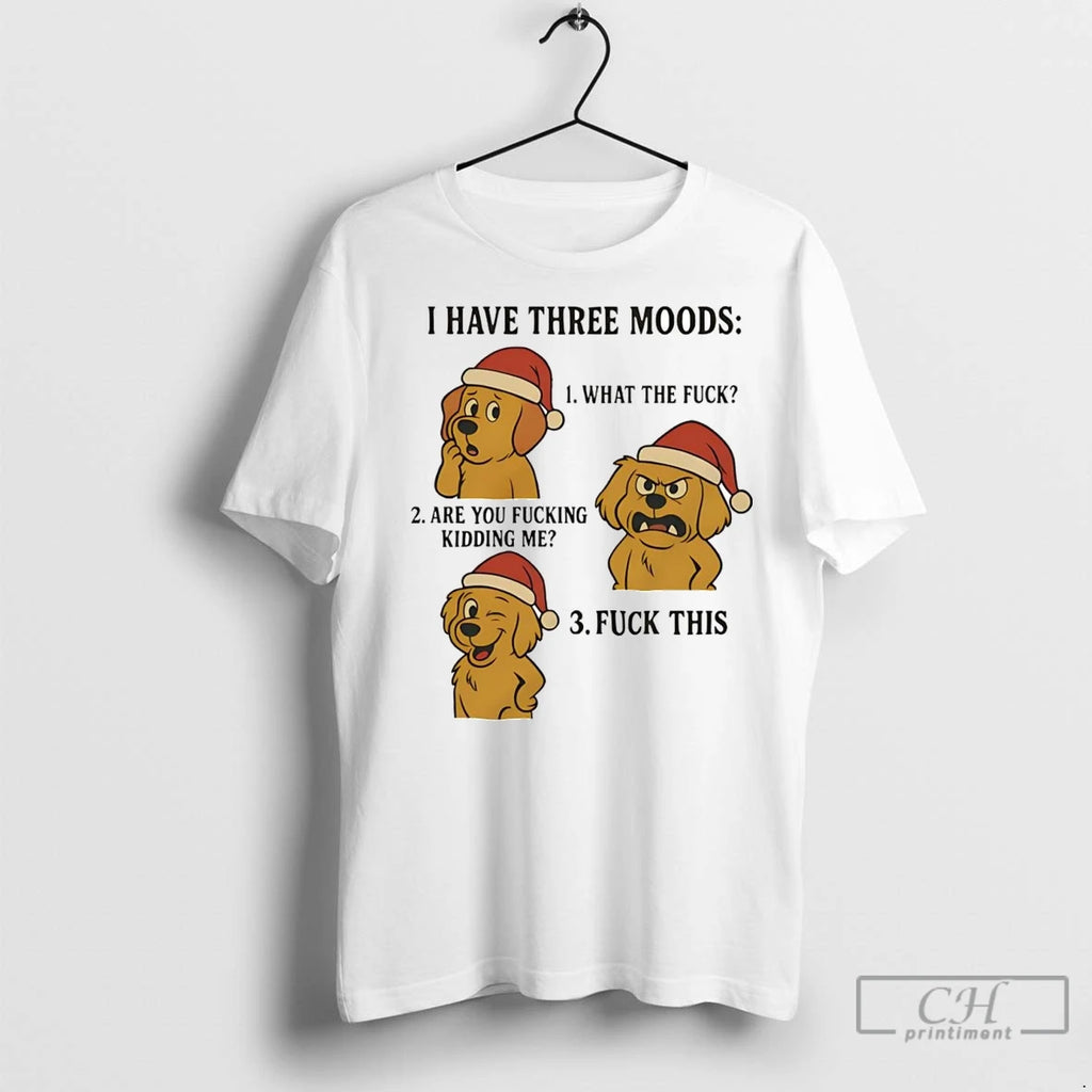 Premium Golden Retriever I Have Three Moods What The Fuck And Fuck This
