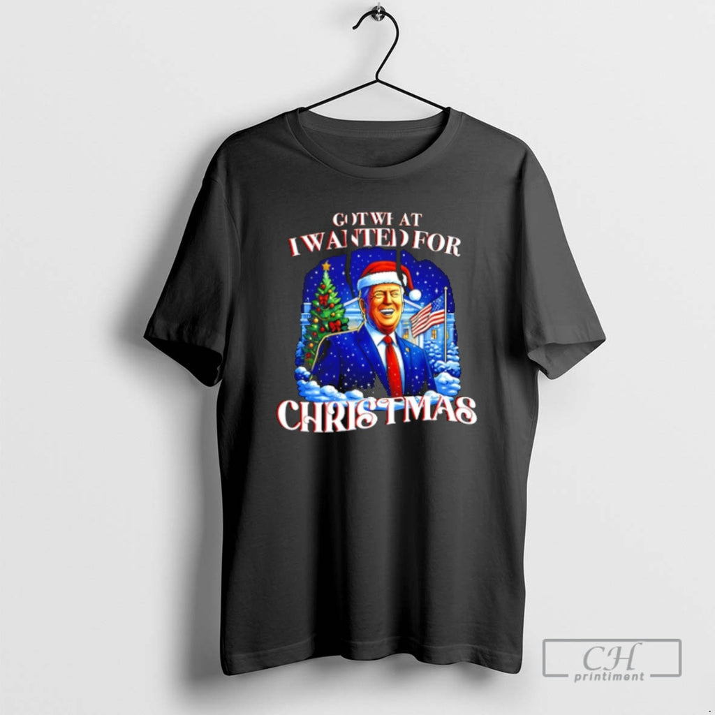 Premium Got What I Wanted For Christmas Trump 2025 Shirt Sweater