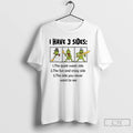 Premium Grinch I Have 3 Sides Quiet Sweet Side Fun And Crazy Side Christmas T-Shirts, Hoodie, Sweatshirt | RetroVerseTees.com