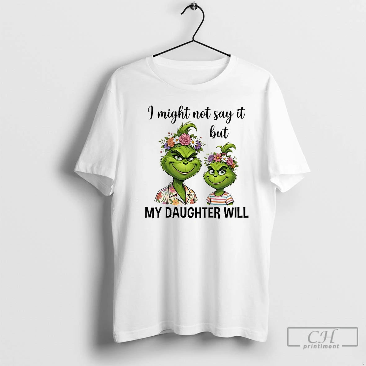 Premium Grinch I Might Not Say It But My Daughter Will T-Shirts, Hoodie, Sweatshirt | RetroVerseTees.com