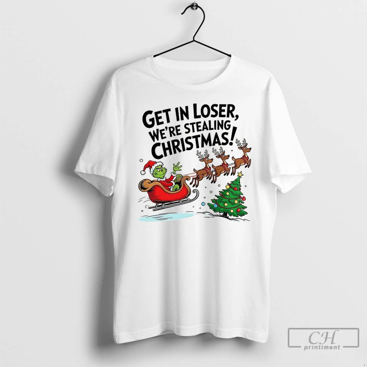 Premium Grinch Santa Get In Loser Were Stealing Christmas