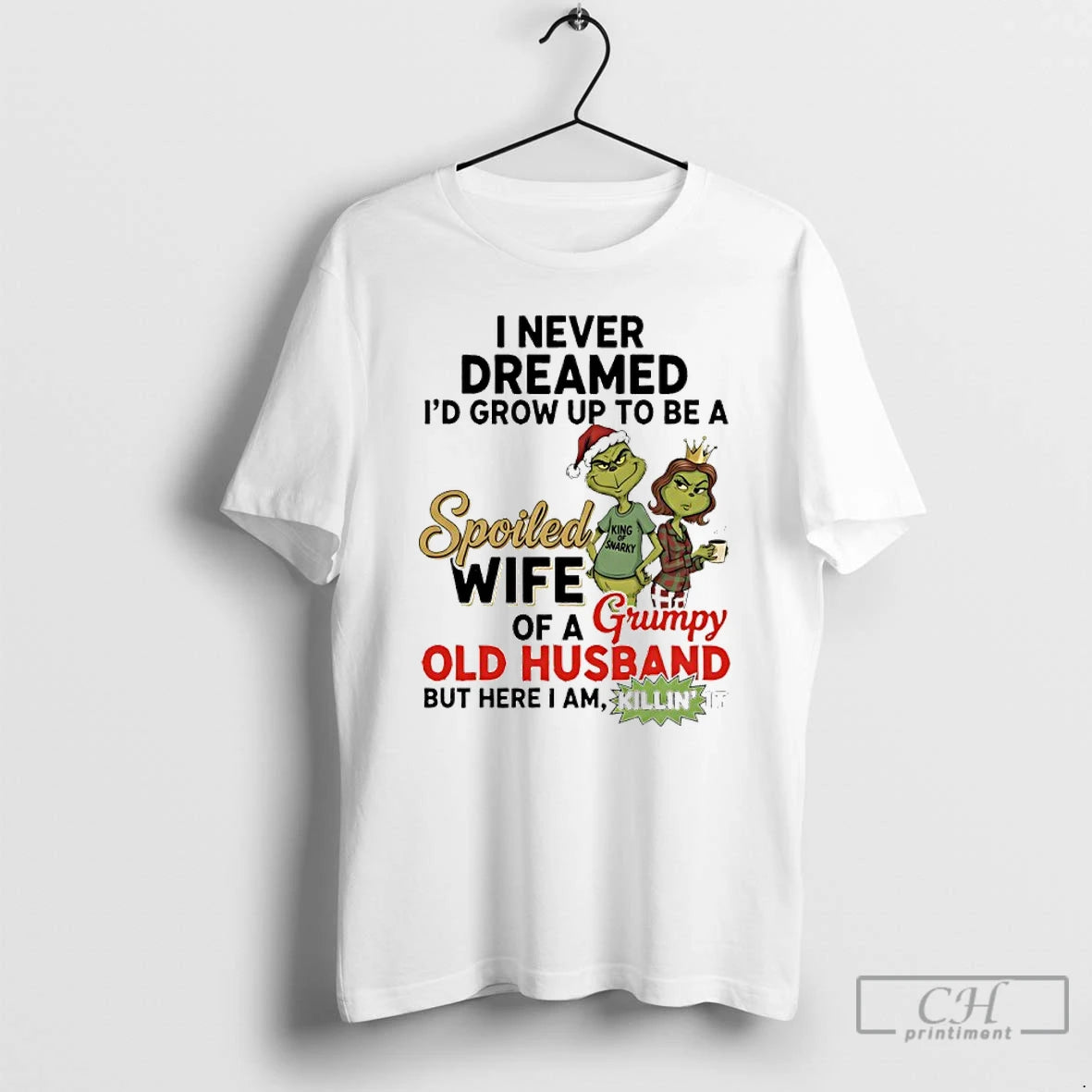 Premium Grinch Santa I Never Dreamed Id Grow Up Yo Be A Spoiled Wife Of T-Shirts, Hoodie, Sweatshirt | RetroVerseTees.com