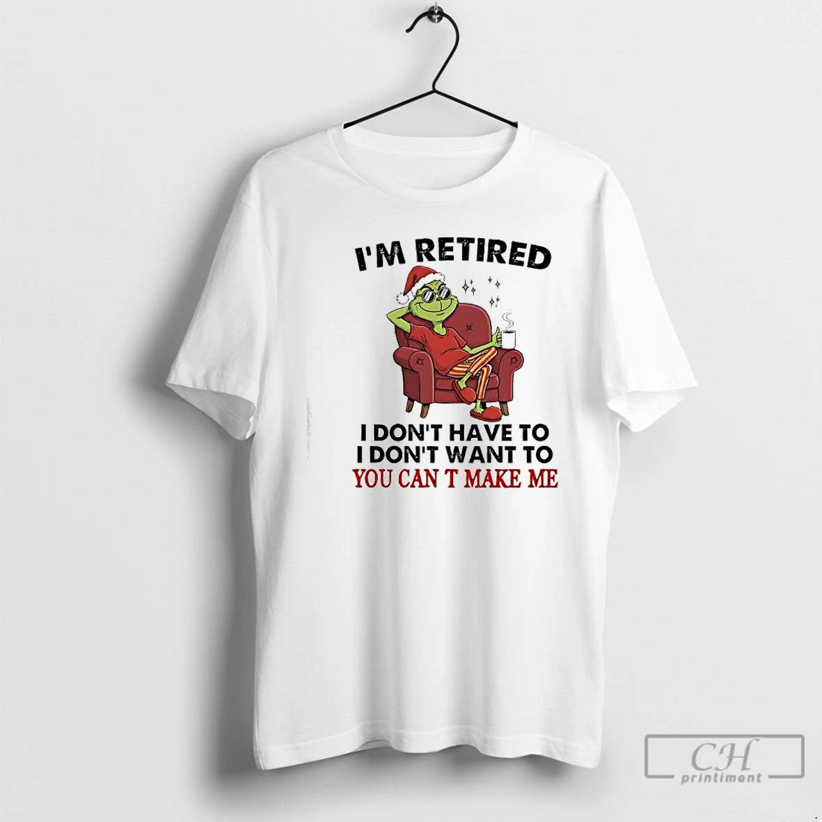 Premium Grinch Santa Suit Im Retired I Dont Have To I Dont Want To You T-Shirts, Hoodie, Sweatshirt | RetroVerseTees.com