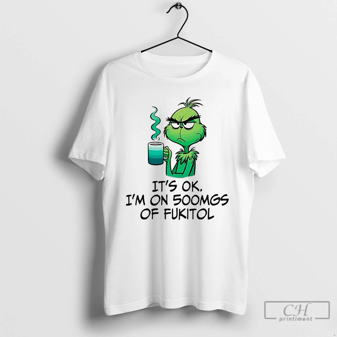 Premium Grinch Its Ok Im On 500mgs Of Fukitol T-Shirts, Hoodie, Sweatshirt | RetroVerseTees.com