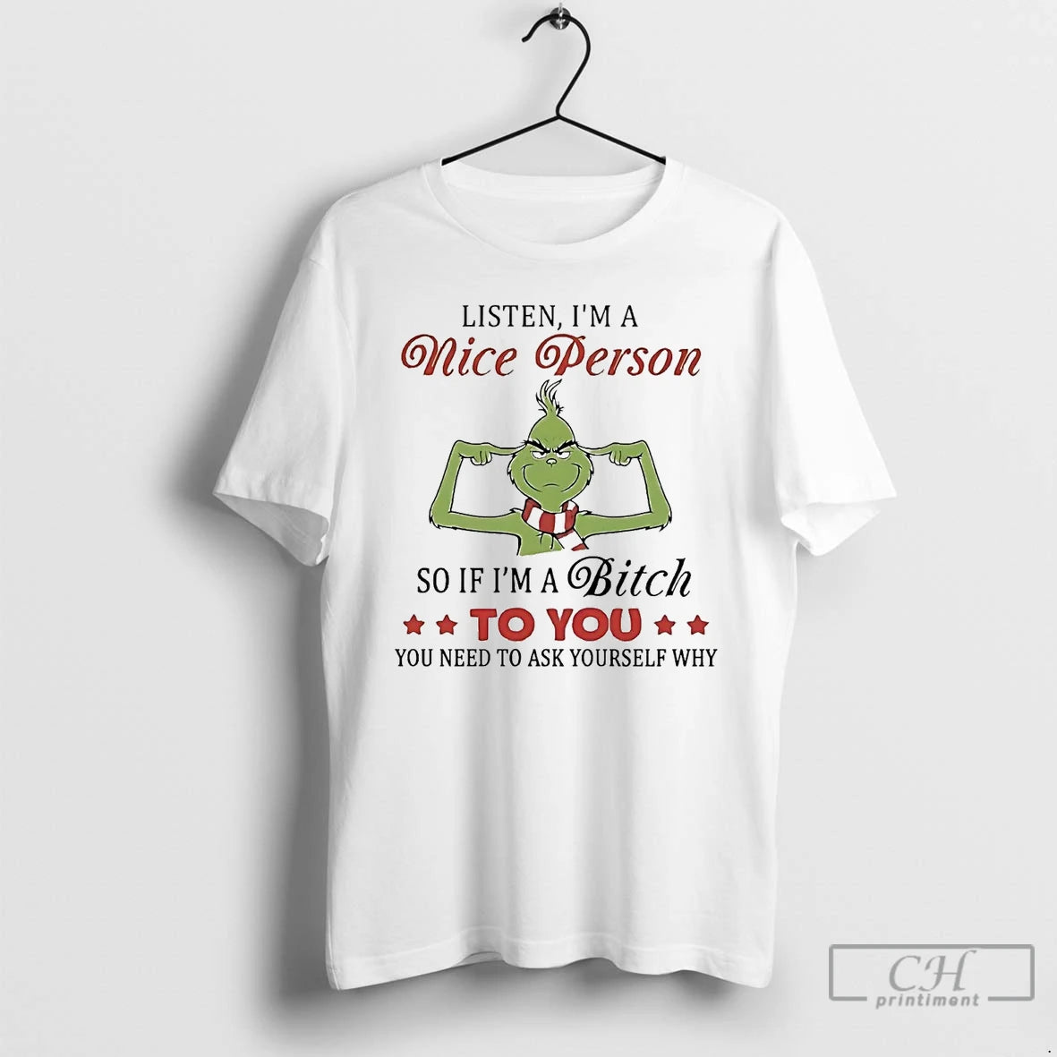 Premium Grinch Listen Im A Nice Person So If Im A Bitch To You T-Shirts, Hoodie, Sweatshirt | RetroVerseTees.com