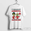 Premium Grinch My Sister Gets Quiet Before She Gets Disrespectful T-Shirts, Hoodie, Sweatshirt | RetroVerseTees.com