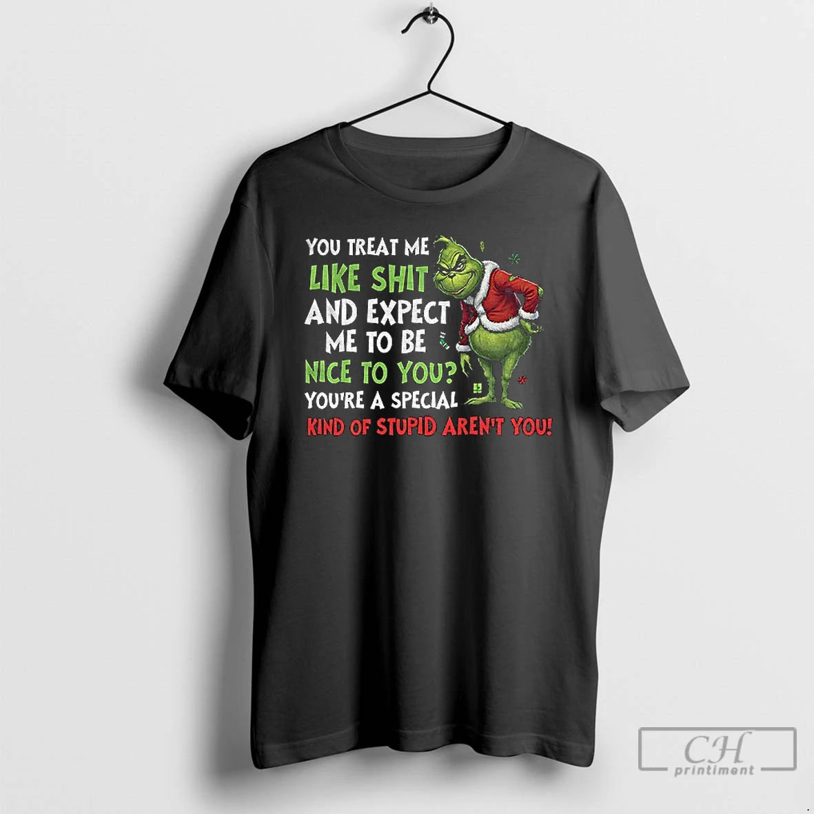 Premium Grinch You Treat Me Like Shit And Expect Me To Be Nice To You T-Shirts, Hoodie, Sweatshirt | RetroVerseTees.com