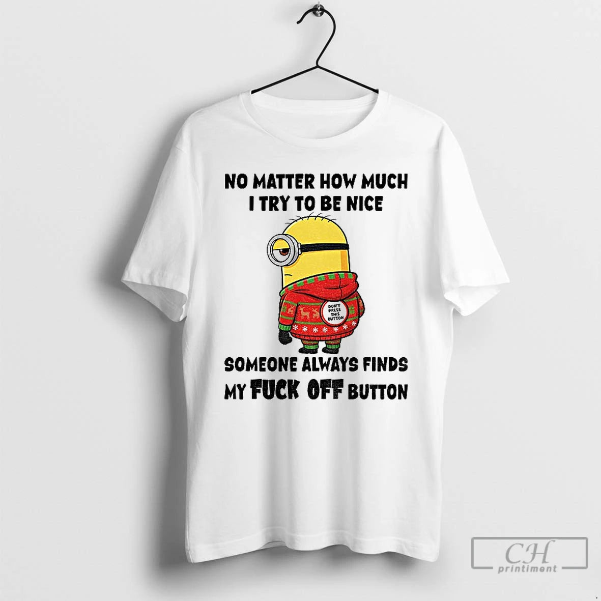 Premium Grumpy Minion No Matter How Much I Try To Be Nice Someone Always Finds T-Shirts, Hoodie, Sweatshirt