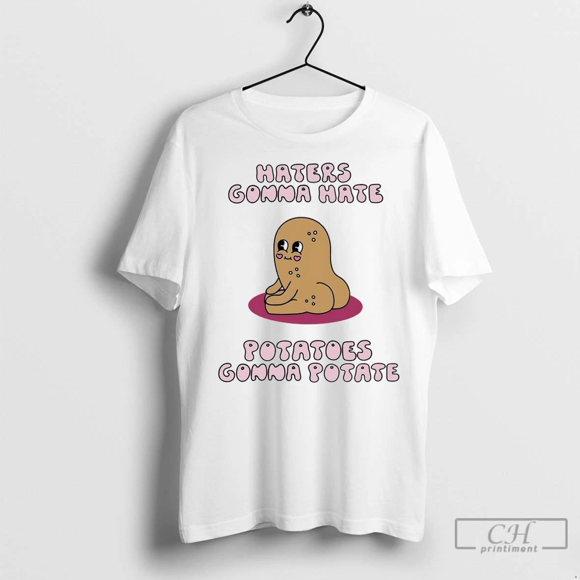 Premium Haters Gonna Hate Potatoes Gonna Potate