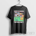 Premium Home Is Where The Hoa Isnt Shirt Sweater