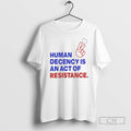 Premium Human Decency Is An Act Of Resistance Christmas Shirt Sweater