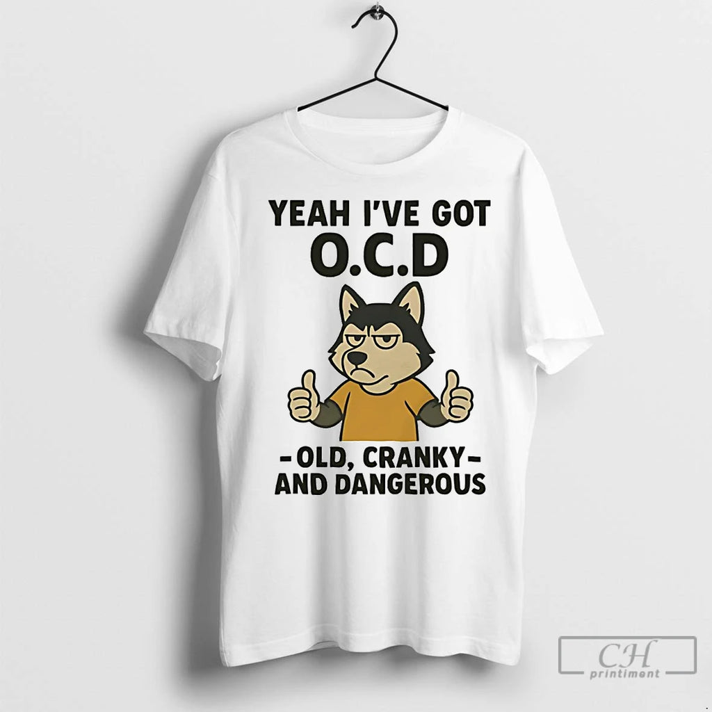 Premium Husky Yeah Ive Got Ocd Old Cranky And Dangerous