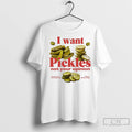 Premium I Want Pickles Not Your Opinion Hand Packed Local Goods Made To Stay Crisp