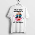 Premium I Ran Into Tammy Faye At The Mall T Shirts