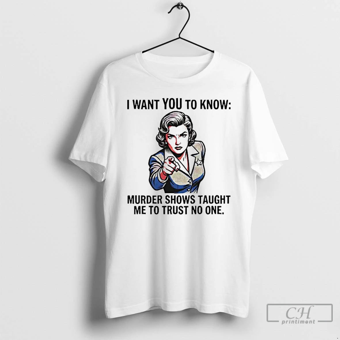 Premium I Want You To Know Murder Shows Taught Me To Trust No One T-Shirts, Hoodie, Sweatshirt | RetroVerseTees.com