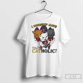 Premium I Worship Cats Does That Make Me Catholic