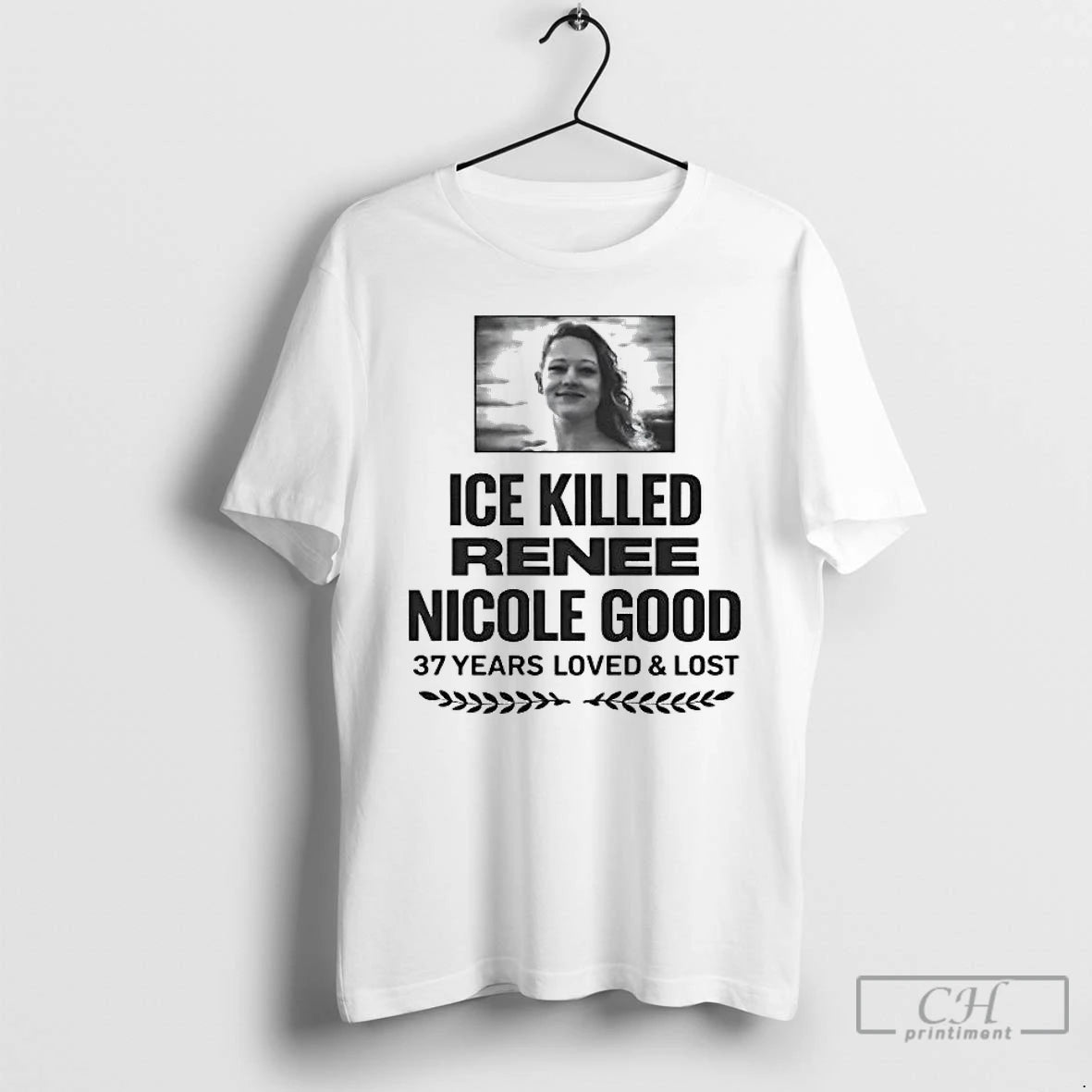 Premium Ice Killed Renee Nicole Good 37 Years Loved And Lost T-Shirts, Hoodie, Sweatshirt | RetroVerseTees.com