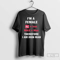 Premium Im A Female Therefore I Am Iron Man T-Shirts, Hoodie, Sweatshirt | RetroVerseTees.com
