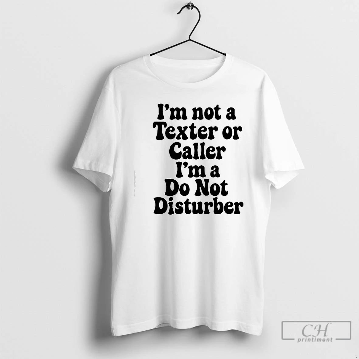 Premium Im Not A Texter Or Caller Im A Do Not Disturber T Shirts Sweater Hoodie, Sweatshirt | RetroVerseTees.com