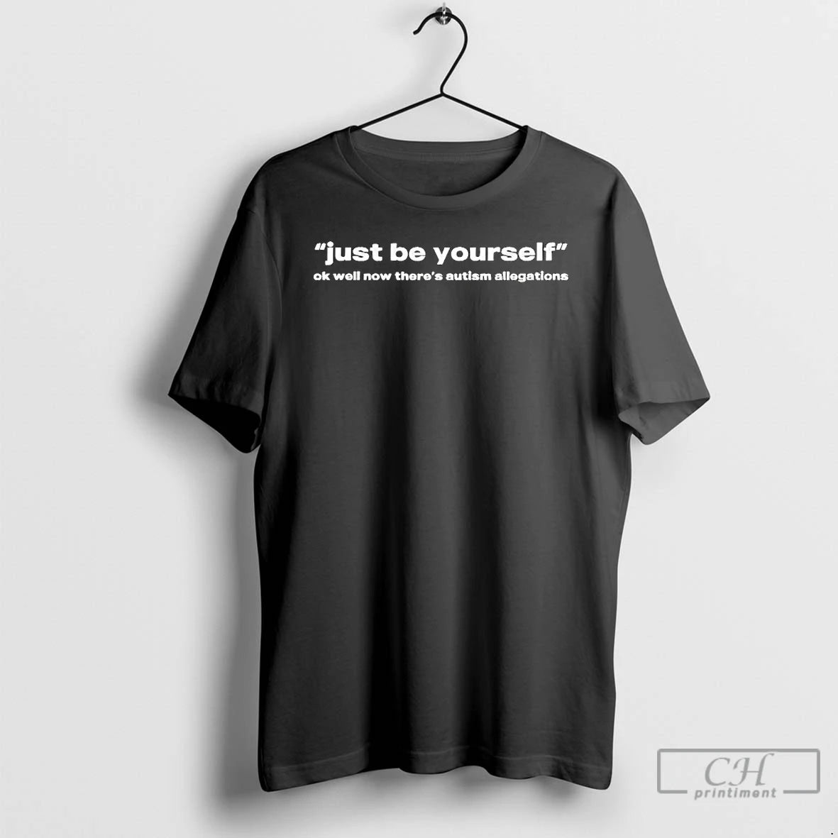 Premium Just Be Yourself Ok Well Now Theres Autism Allegations T-Shirts, Hoodie, Sweatshirt | RetroVerseTees.com