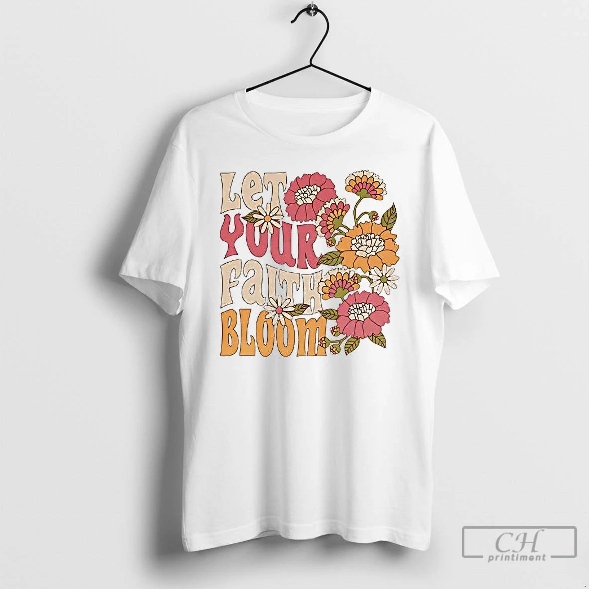 Premium Let Your Faith Bloom T-Shirts, Hoodie, Sweatshirt | RetroVerseTees.com