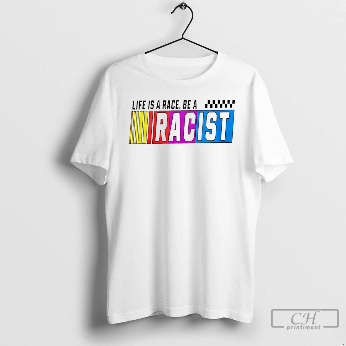 Premium Life Is A Race Be A Racist Nascar T-Shirts, Hoodie, Sweatshirt | RetroVerseTees.com