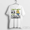 Premium Minion I Dont Call It Getting Old L Call It Outliving The Warranty T-Shirts, Hoodie, Sweatshirt | RetroVerseTees.com