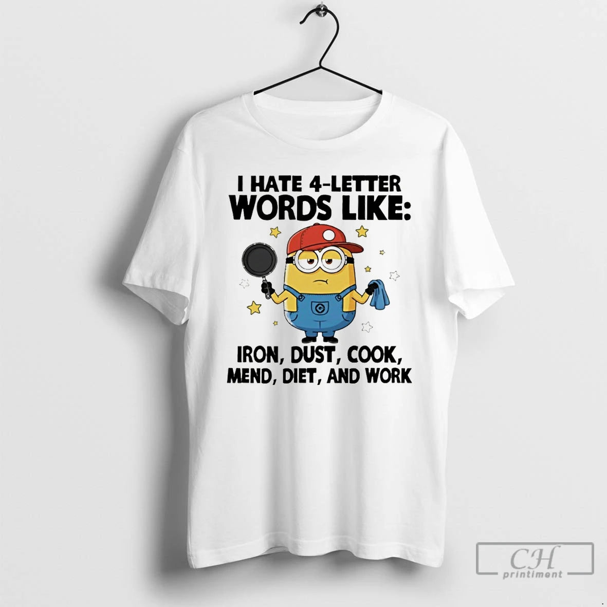 Premium Minion I Hate 4 Letter Words Like Iron Dust Cook Mend Diet And Work T-Shirts, Hoodie, Sweatshirt | RetroVerseTees.com
