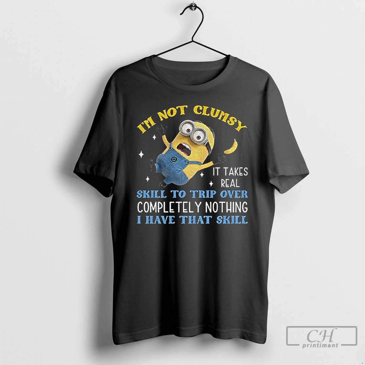 Premium Minion Im Not Clumsy It Takes Real Skill To Trip Over Completely Nothing T-Shirts, Hoodie, Sweatshirt