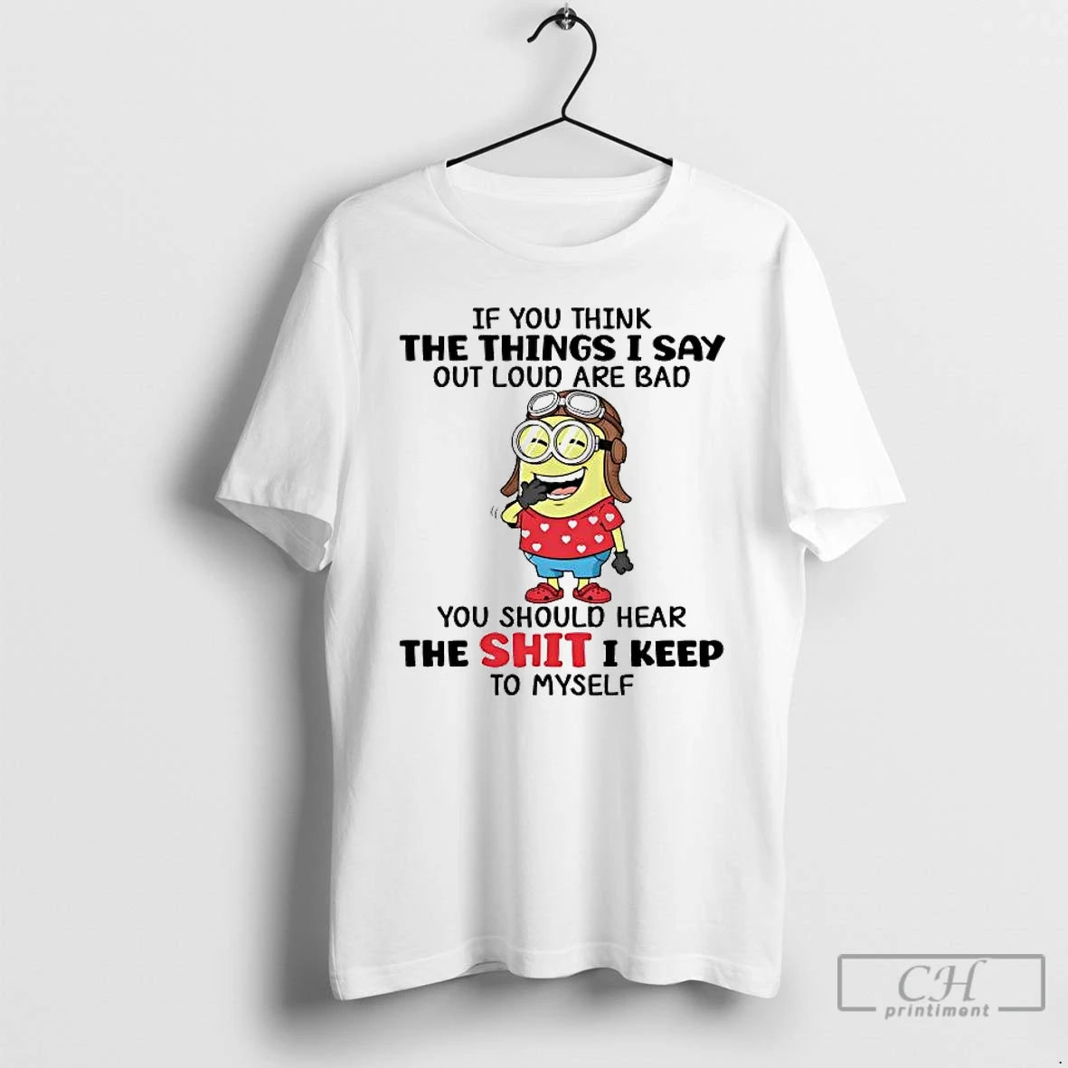 Premium Minions If You Think The Things I Say Out Loud Are Bad T Shirts Hoodie, Sweatshirt | RetroVerseTees.com