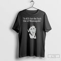 Premium Minnesota Mayor Get The Fuck Out Of Minneapolis T-Shirts, Hoodie, Sweatshirt | RetroVerseTees.com