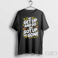 Premium My Get Up And Go Has Got Up Gone T-Shirts, Hoodie, Sweatshirt | RetroVerseTees.com