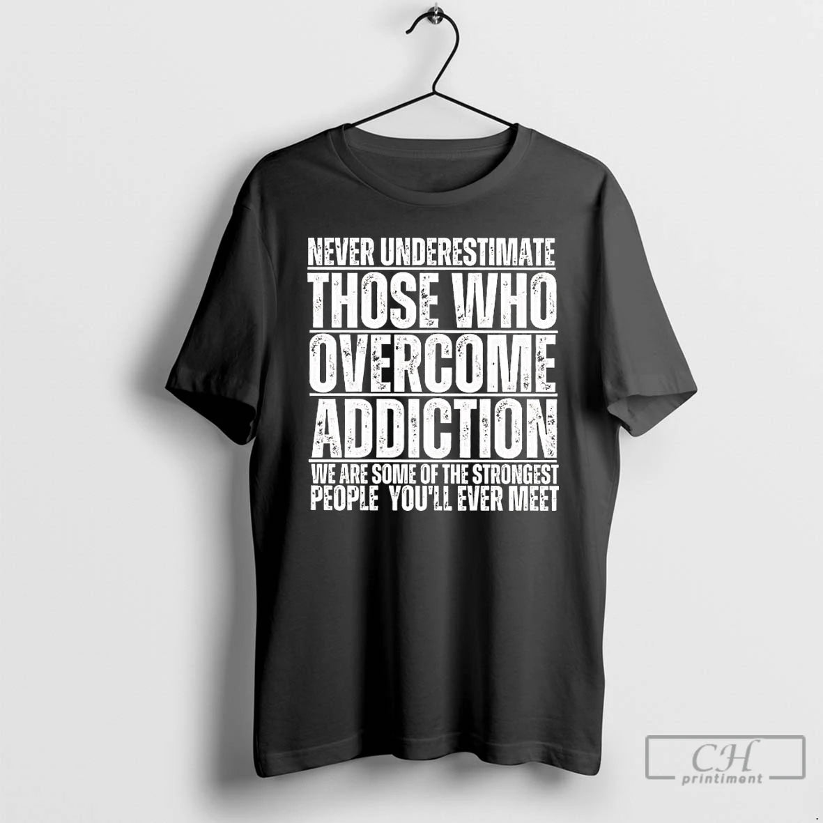 Premium Never Underestimate Those Who Overcome Addiction We Are Some Of The Strongest People T-Shirts, Hoodie, Sweatshirt