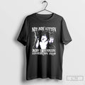 Premium Not Now Kitten Daddy Increasing Shareholder Value T-Shirts, Hoodie, Sweatshirt | RetroVerseTees.com