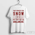 Premium Ohio State 27 9 Michigan They Prayed For Snow But They Got An Avalanche T-Shirts, Hoodie, Sweatshirt