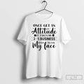 Premium Once Get An Attitude It Takes Me 3 5 Business Days To Fix My T-Shirts, Hoodie, Sweatshirt | RetroVerseTees.com